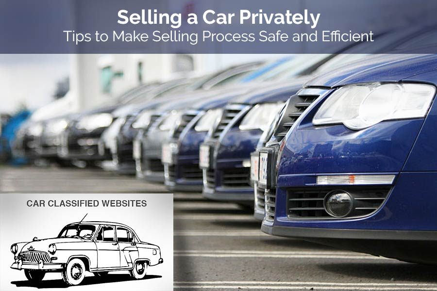 Selling a Car Privately - Tips to Make Selling Process Safe and Efficient
